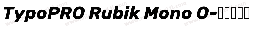 TypoPRO Rubik Mono O字体转换